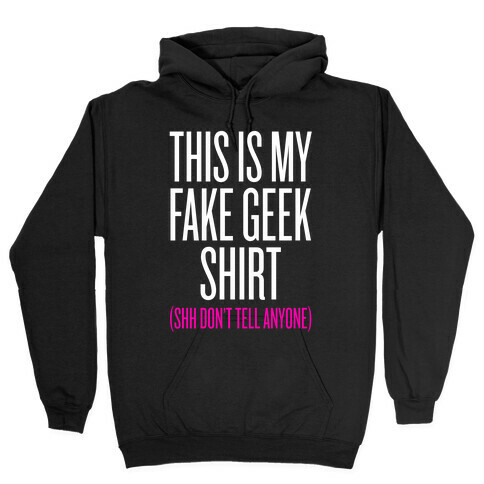Fake Geek Shirt Hooded Sweatshirt