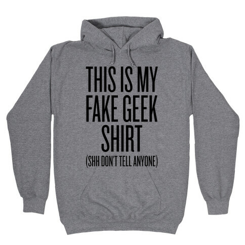 Fake Geek Shirt Hooded Sweatshirt