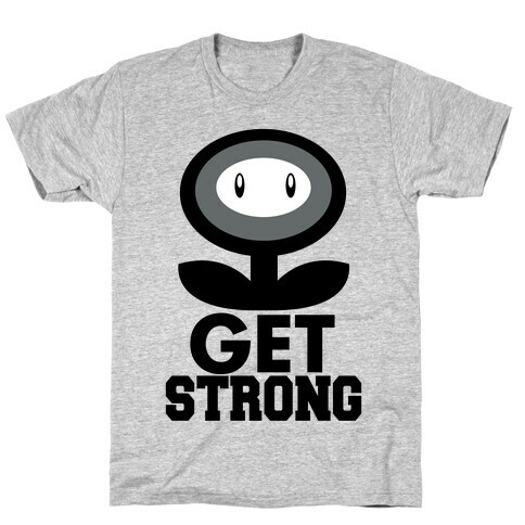 Get Strong T-Shirt