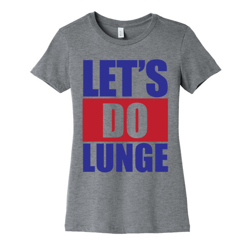 Let's Do Lunge Womens T-Shirt