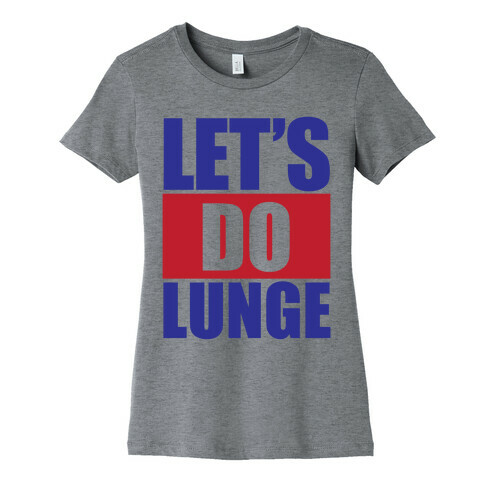 Let's Do Lunge Womens T-Shirt