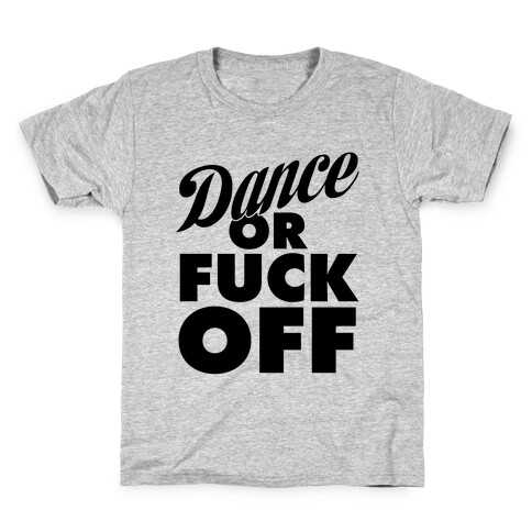 Dance Or F*** Off Kids T-Shirt