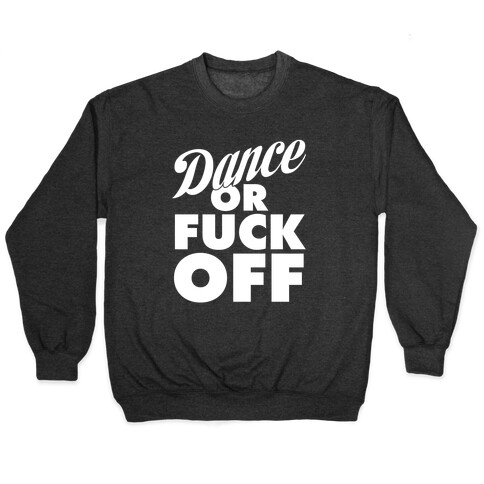 Dance Or F*** Off Pullover
