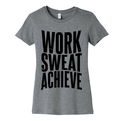 Work, Sweat, Achieve Womens T-Shirt
