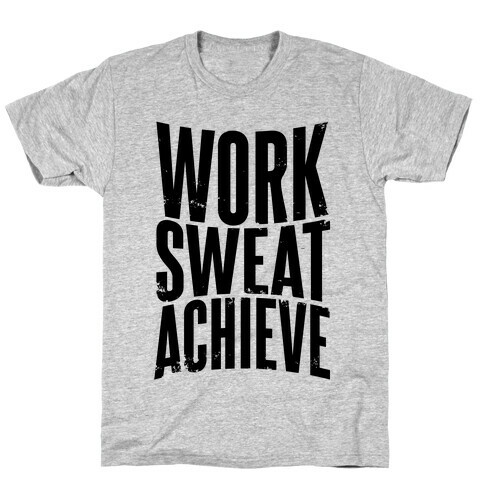 Work, Sweat, Achieve T-Shirt