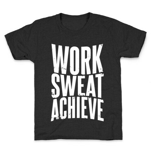 Work, Sweat, Achieve Kids T-Shirt