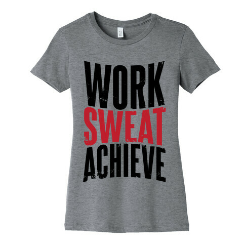 Work, Sweat, Achieve Womens T-Shirt