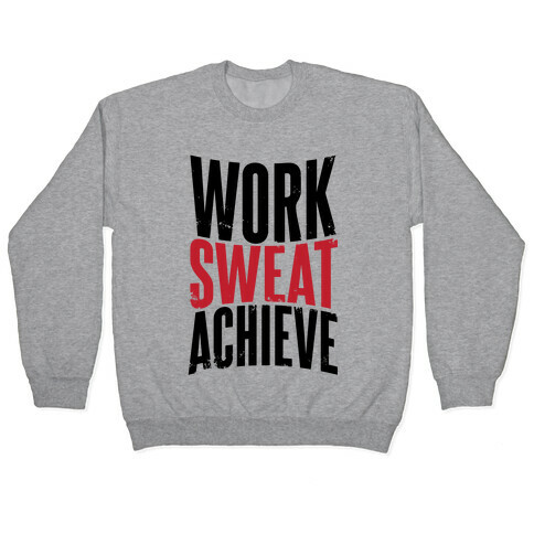 Work, Sweat, Achieve Pullover