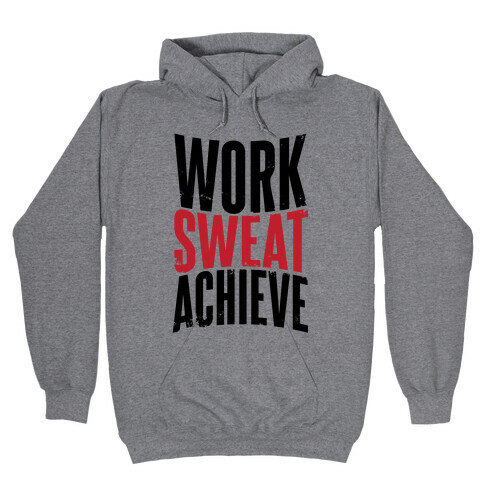 Work, Sweat, Achieve Hooded Sweatshirt