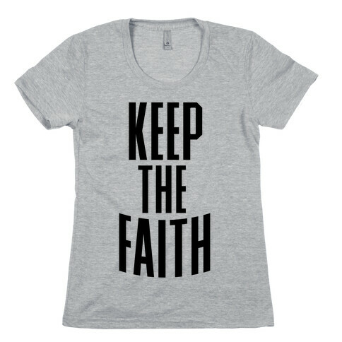 Keep The Faith Womens T-Shirt