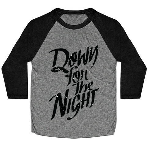 Down For The Night Baseball Tee