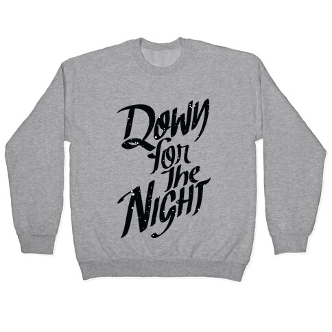 Down For The Night Pullover