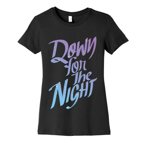 Down For The Night Womens T-Shirt