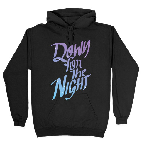Down For The Night Hooded Sweatshirt