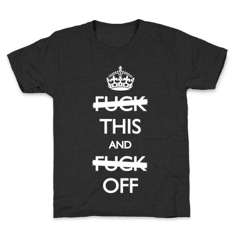 F*ck This And F*ck Off Kids T-Shirt