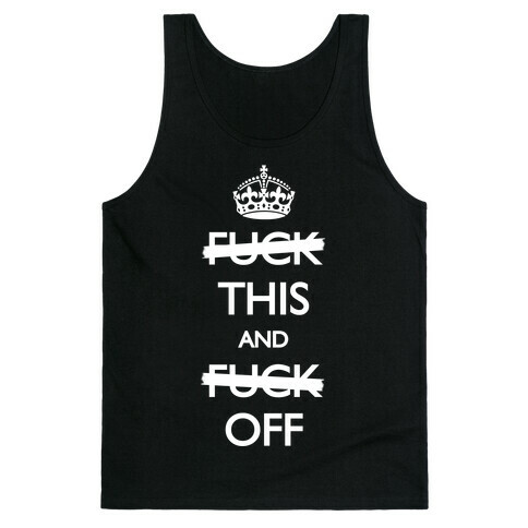 F*ck This And F*ck Off Tank Top