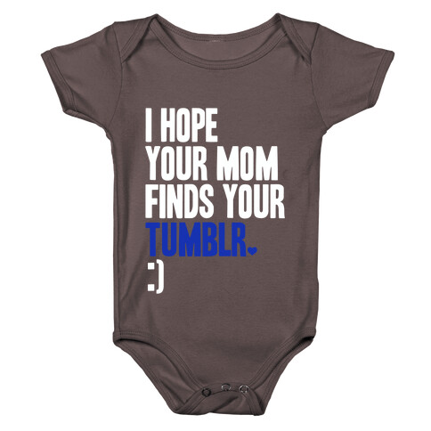 I Hope Your Mom Finds Your Tumblr Baby One-Piece