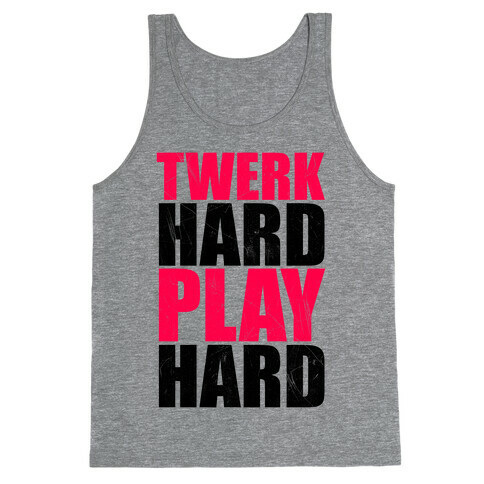 Twerk Hard Play Hard Tank Top