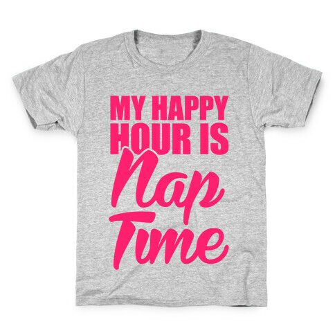 My Happy Hour Is Nap Time Kids T-Shirt