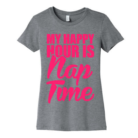 My Happy Hour Is Nap Time Womens T-Shirt