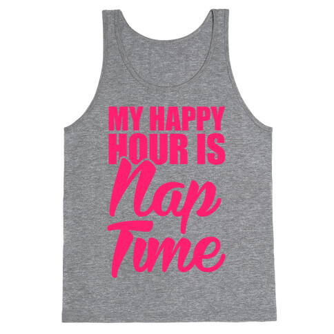 My Happy Hour Is Nap Time Tank Top