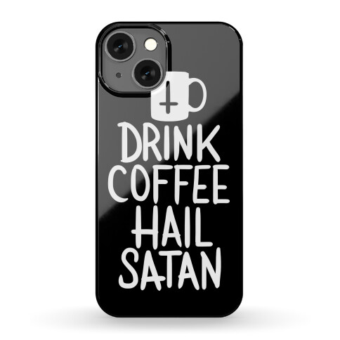 Drink Coffee, Hail Satan Phone Case