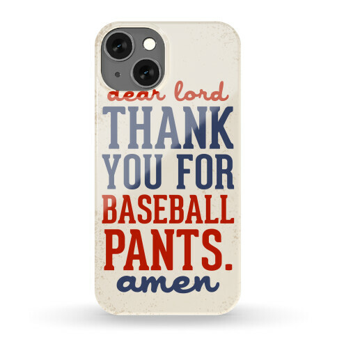 Dear Lord, Thank You for Baseball Pants Phone Case