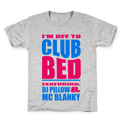 I'm Off to Club Bed... Kids T-Shirt