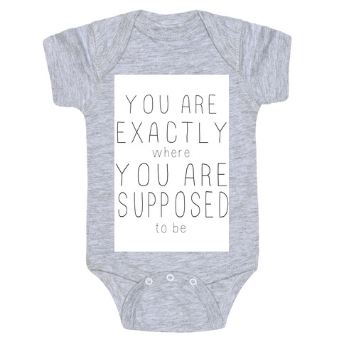 You Are Exactly Where You Are Supposed to Be Baby One-Piece