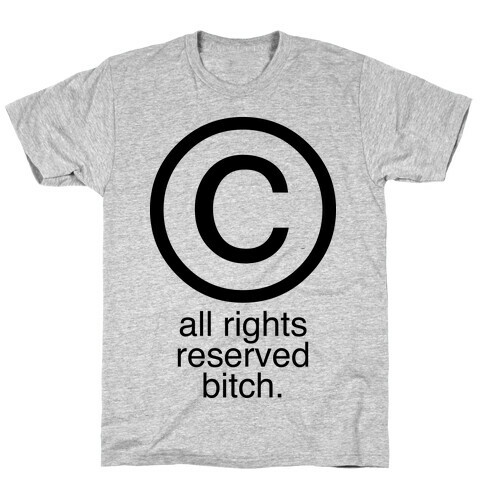 All Rights Reserved Bitch T-Shirt