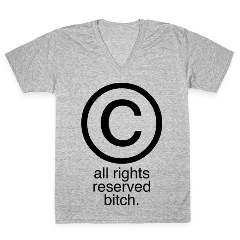 All Rights Reserved Bitch V-Neck Tee Shirt