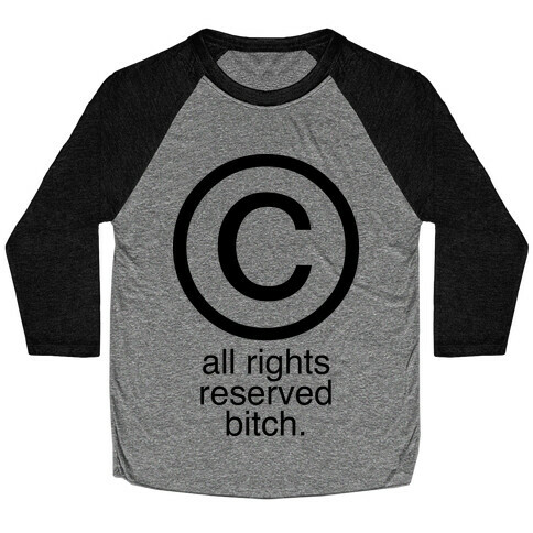 All Rights Reserved Bitch Baseball Tee