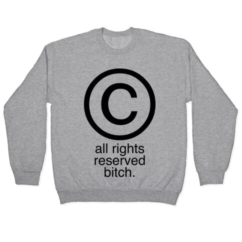 All Rights Reserved Bitch Pullover