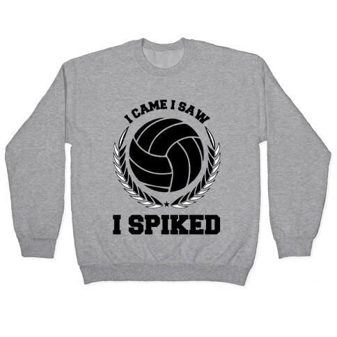 I Came I Saw I Spiked Pullover