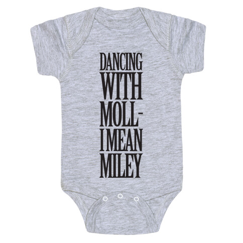 Dancing With Moll- I Mean Miley Baby One-Piece