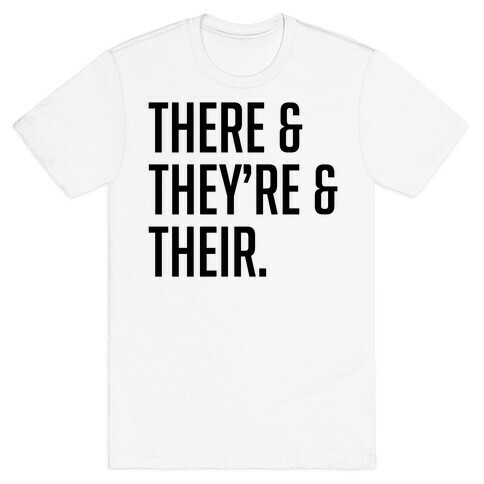 There & They're & Their T-Shirt