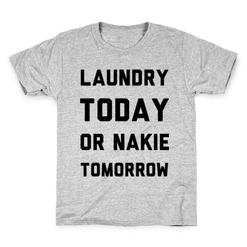 Laundry Today or Nakie Tomorrow Kids T-Shirt