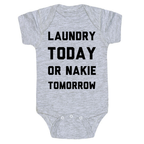 Laundry Today or Nakie Tomorrow Baby One-Piece