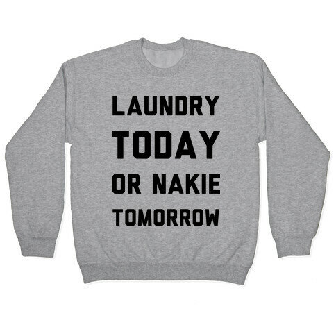 Laundry Today or Nakie Tomorrow Pullover