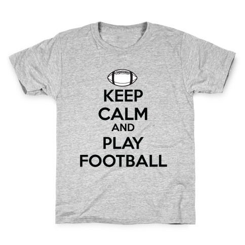 Keep Calm and Play Football Kids T-Shirt