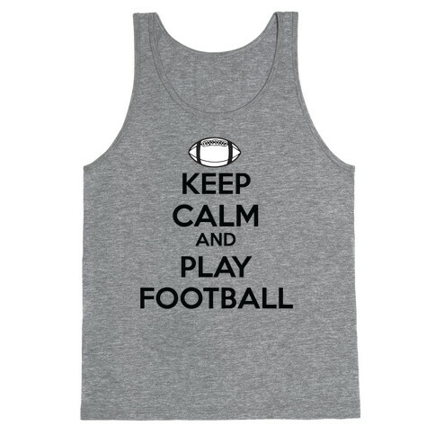Keep Calm and Play Football Tank Top