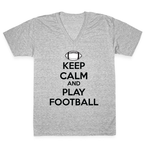 Keep Calm and Play Football V-Neck Tee Shirt