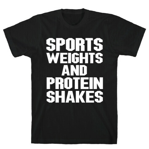 Sports Weights and Protein Shakes T-Shirt