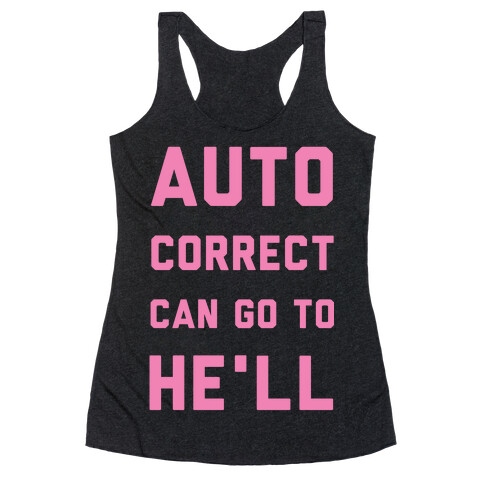 Auto Correct Can Go to He'll Racerback Tank Top
