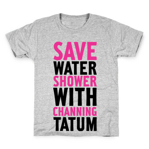 Save Water Shower with Channing Tatum Kids T-Shirt