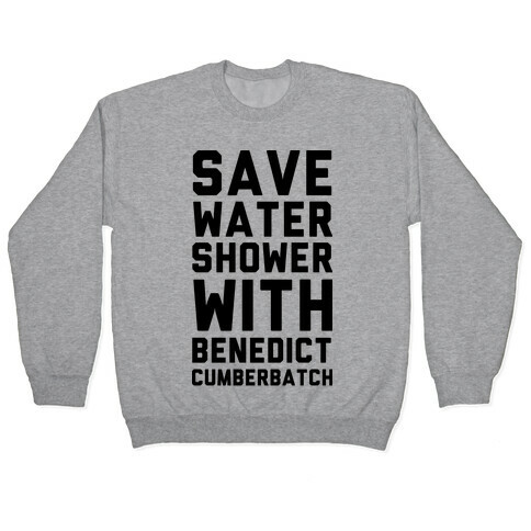 Save Water Shower with Benedict Cumberbatch Pullover