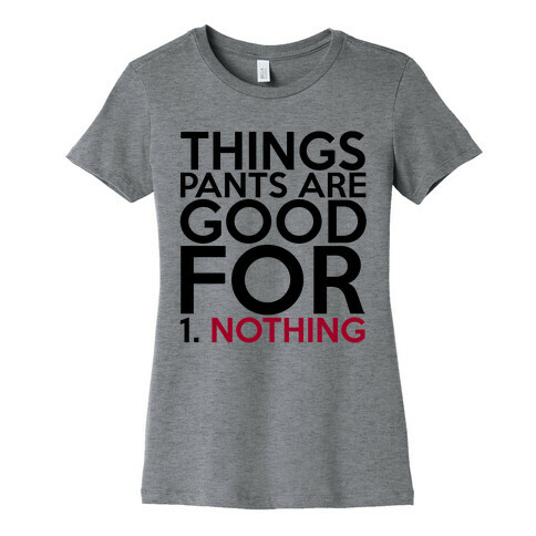 Pants are Bad Womens T-Shirt