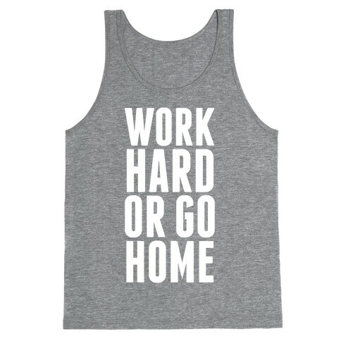 Work Hard Or Go Home Tank Top