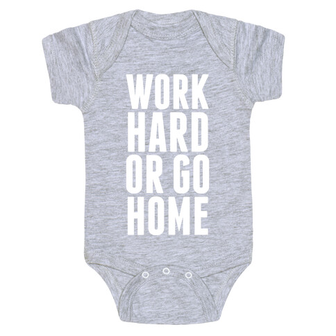 Work Hard Or Go Home Baby One-Piece