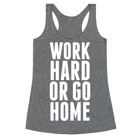 Work Hard Or Go Home Racerback Tank Top